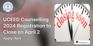 UCEED Counselling 2024 Registration to Close on April 2; Apply Here